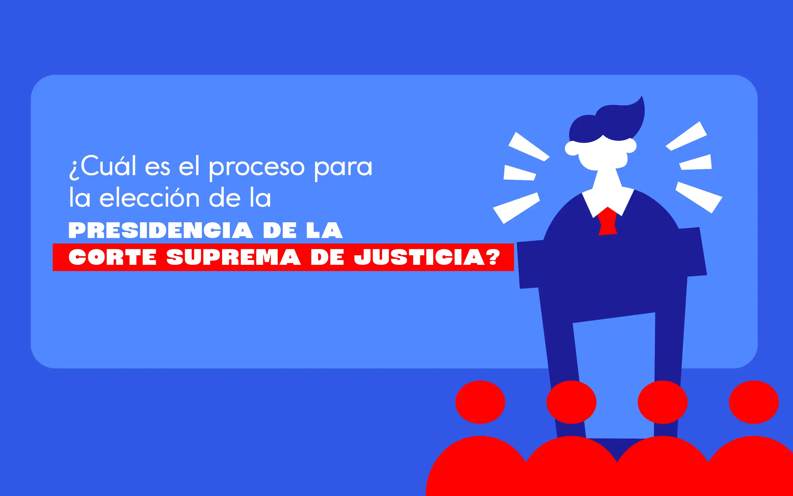 ¿Cuál es el proceso para la elección de la presidencia de la Corte Suprema de Justicia?
