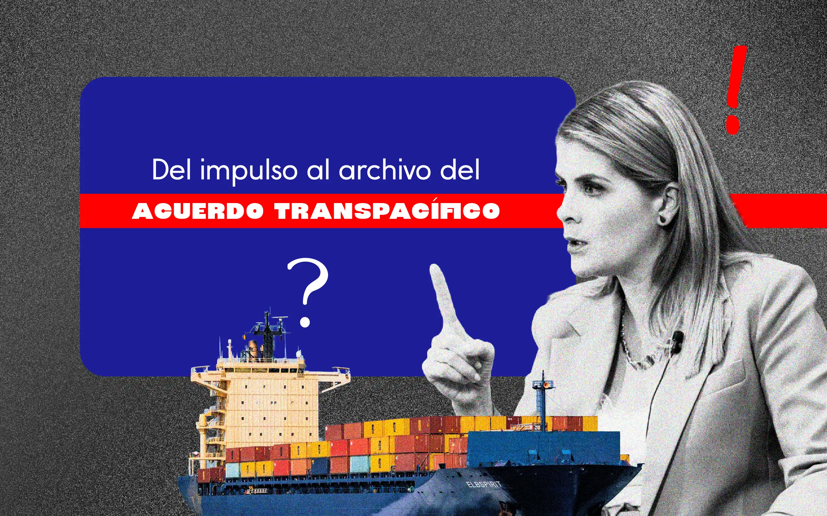 #ExpliCar Del impulso al archivo del Acuerdo Transpacífico